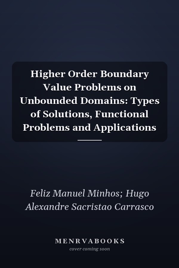 Higher Order Boundary Value Problems on Unbounded Domains: Types of Solutions, Functional Problems and Applications