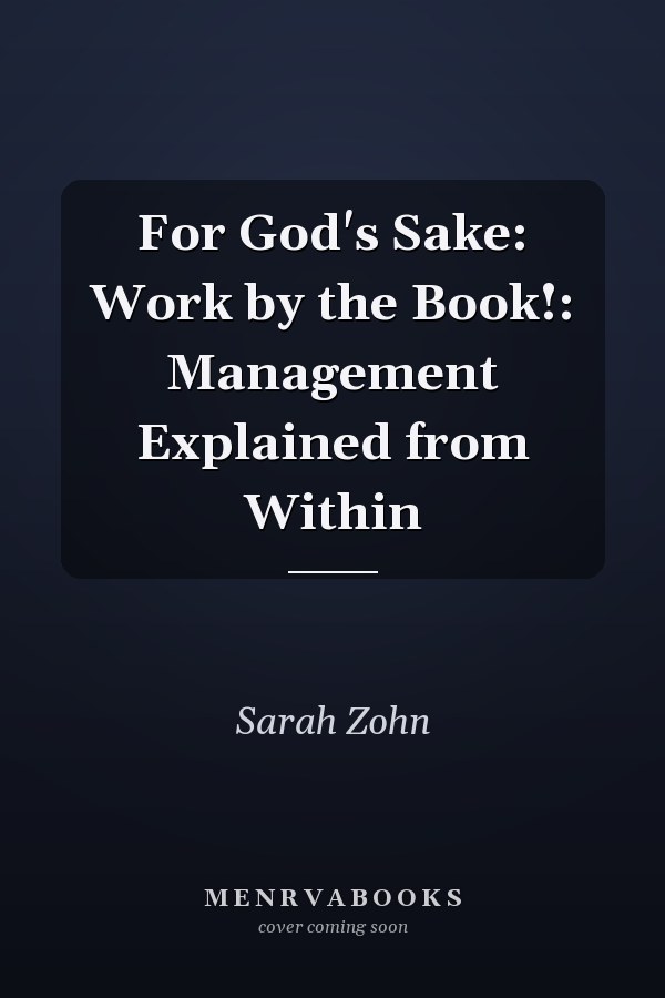 For God's Sake: Work by the Book!: Management Explained from Within