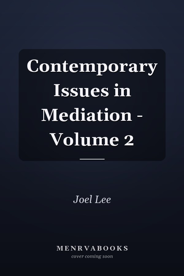 Contemporary Issues in Mediation - Volume 2