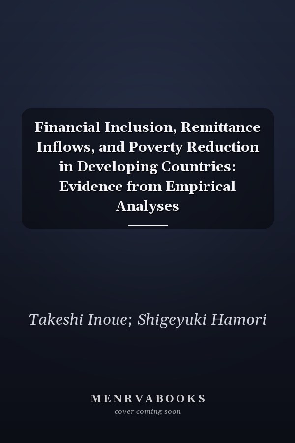 Financial Inclusion, Remittance Inflows, and Poverty Reduction in Developing Countries: Evidence from Empirical Analyses