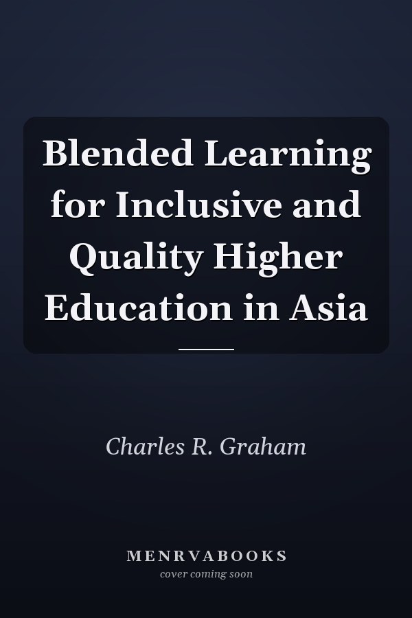 Blended Learning for Inclusive and Quality Higher Education in Asia
