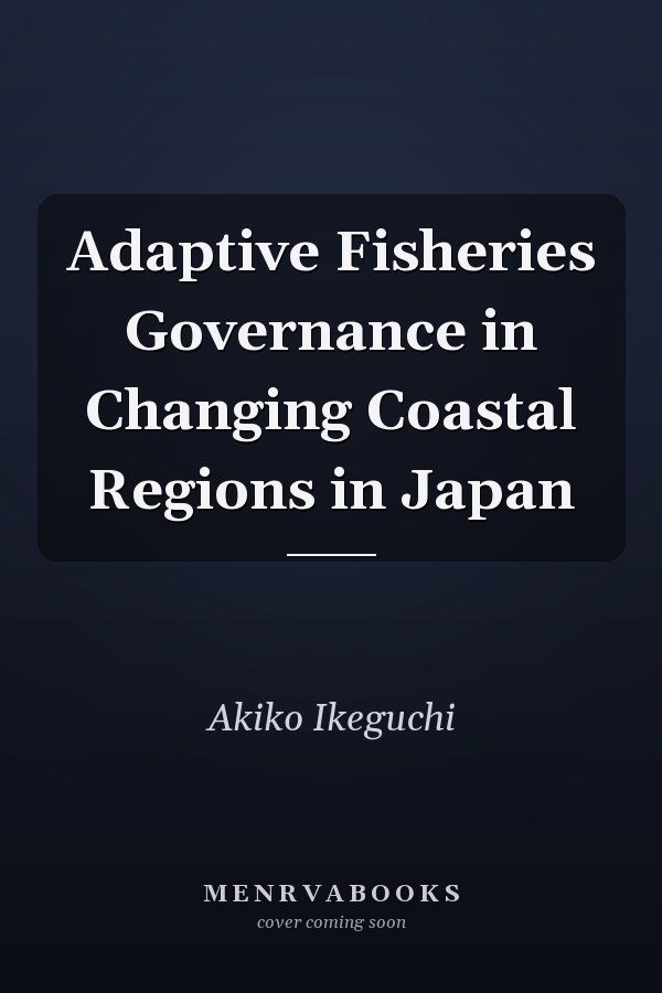Adaptive Fisheries Governance in Changing Coastal Regions in Japan