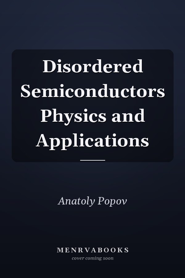 Disordered Semiconductors Physics and Applications