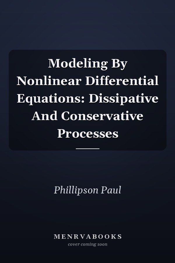 Modeling By Nonlinear Differential Equations: Dissipative And Conservative Processes