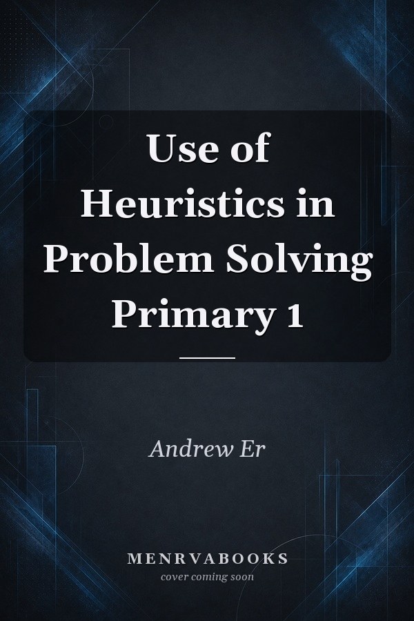Use of Heuristics in Problem Solving Primary 1