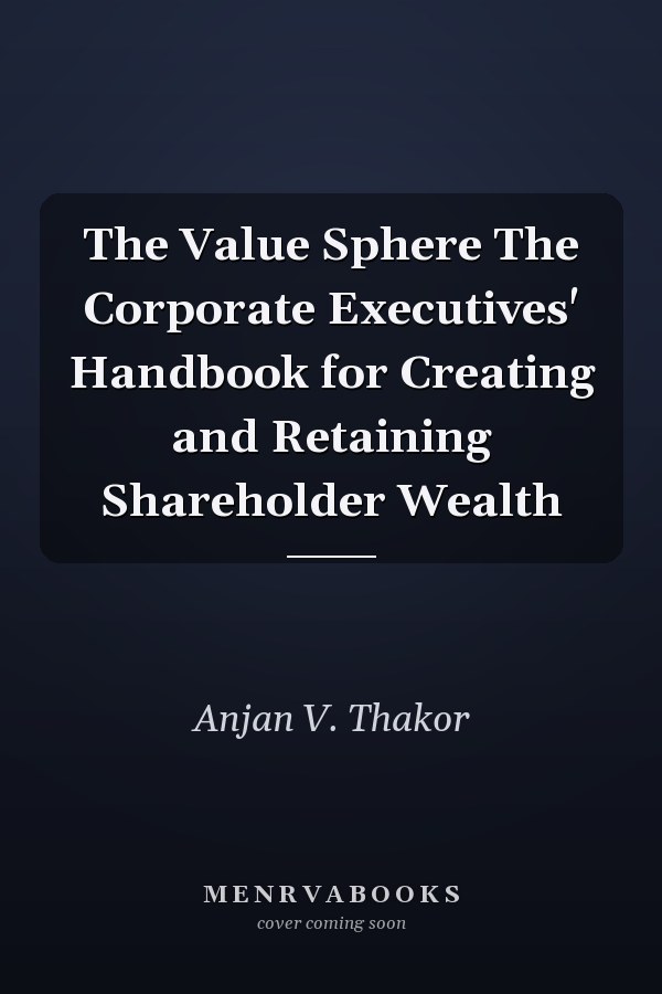 The Value Sphere The Corporate Executives' Handbook for Creating and Retaining Shareholder Wealth