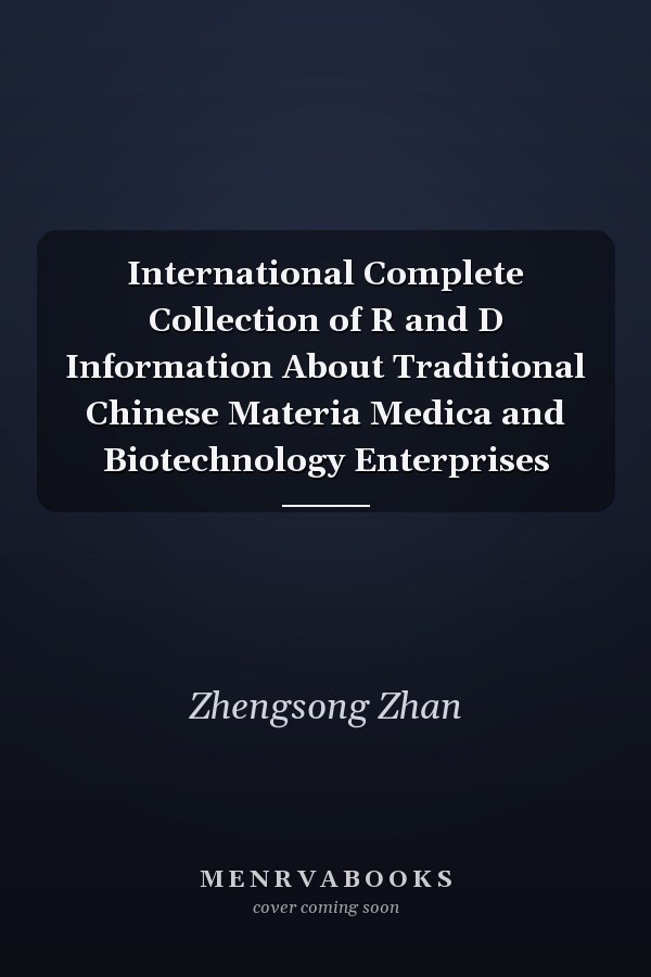 International Complete Collection of R and D Information About Traditional Chinese Materia Medica and Biotechnology Enterprises