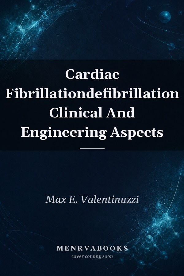 Cardiac Fibrillationdefibrillation Clinical And Engineering Aspects