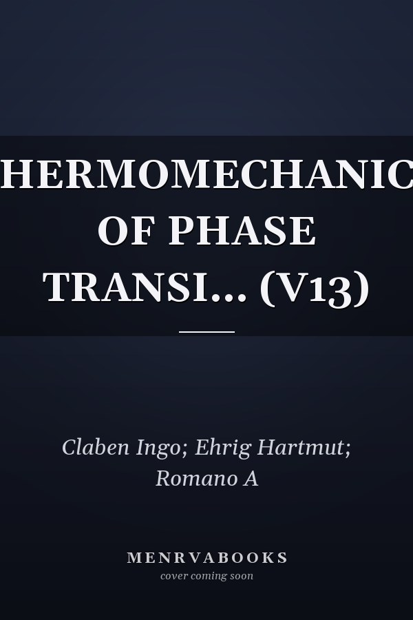 THERMOMECHANICS OF PHASE TRANSI... (V13)