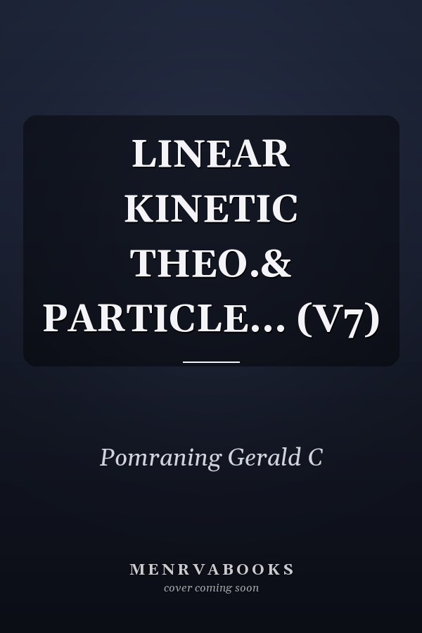 LINEAR KINETIC THEO.& PARTICLE...   (V7)