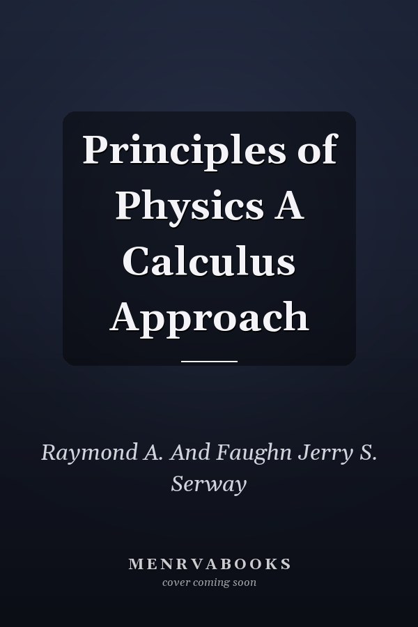 Principles of Physics A Calculus Approach