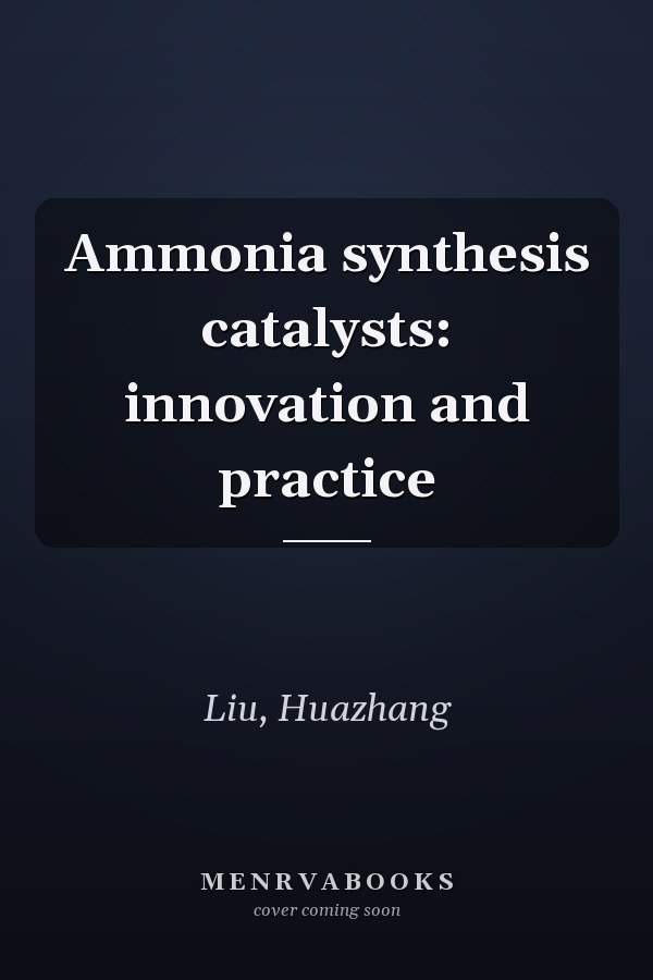 Ammonia synthesis catalysts: innovation and practice