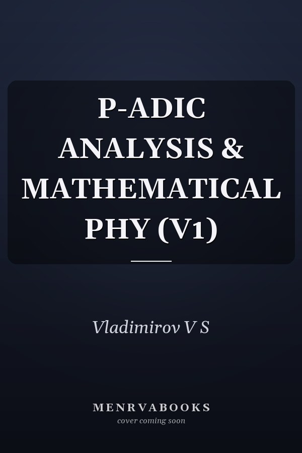 P-ADIC ANALYSIS & MATHEMATICAL PHY  (V1)