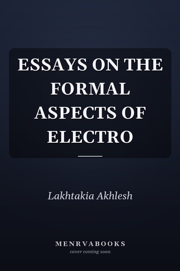ESSAYS ON THE FORMAL ASPECTS  OF ELECTRO