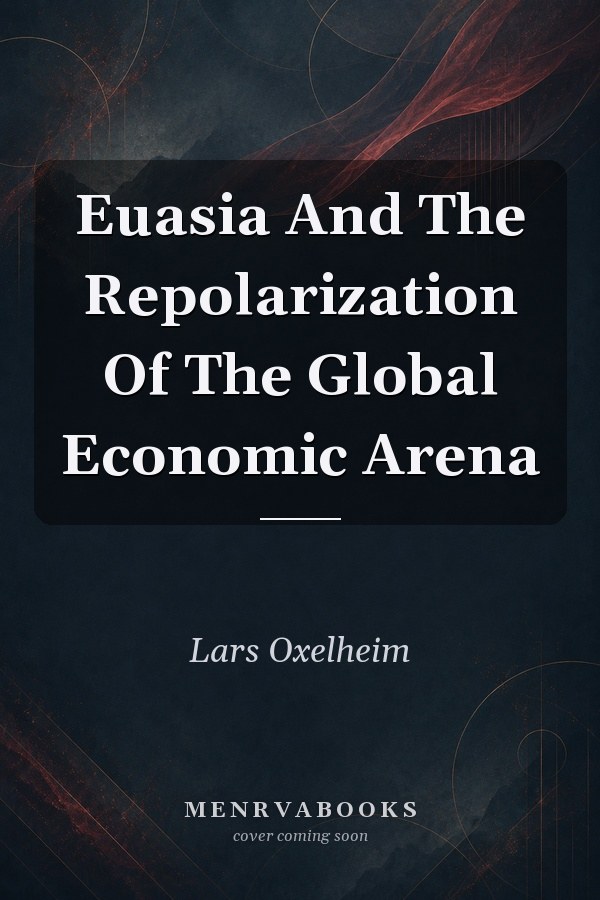 Euasia And The Repolarization Of The Global Economic Arena