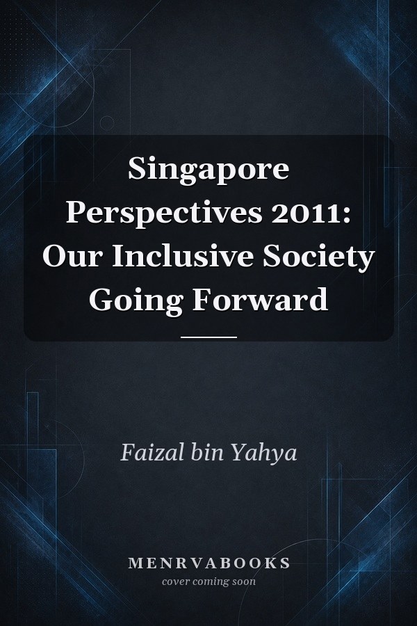 Singapore Perspectives 2011: Our Inclusive Society Going Forward