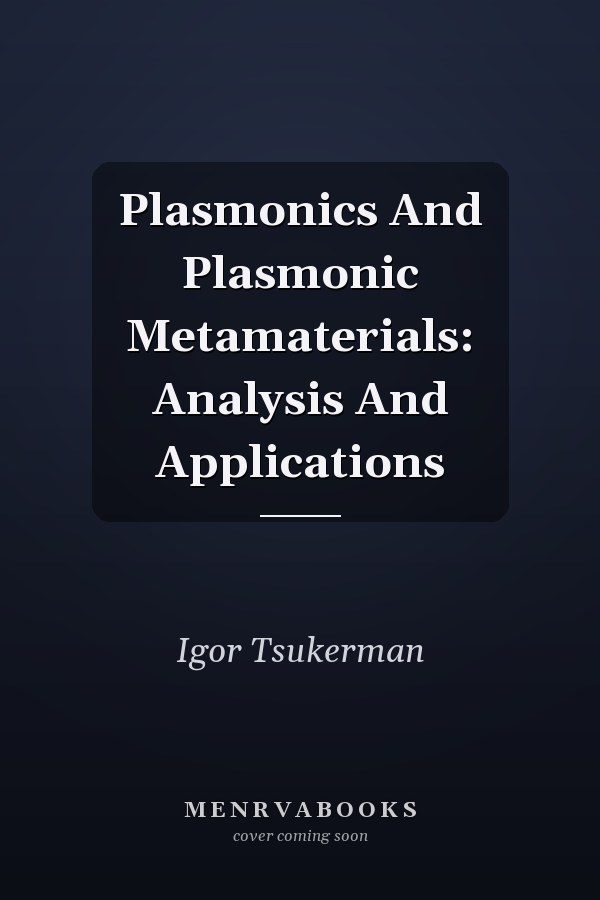 Plasmonics And Plasmonic Metamaterials: Analysis And Applications