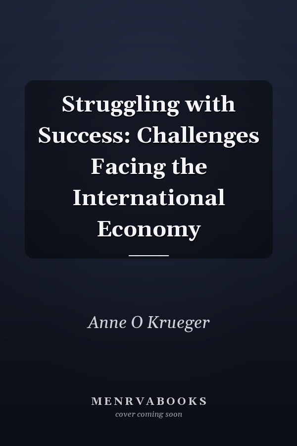 Struggling with Success: Challenges Facing the International Economy