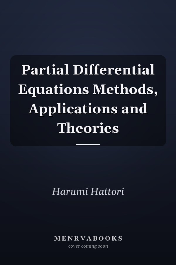 Partial Differential Equations Methods, Applications and Theories