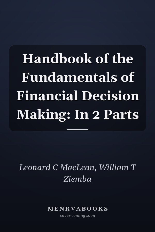 Handbook of the Fundamentals of Financial Decision Making: In 2 Parts