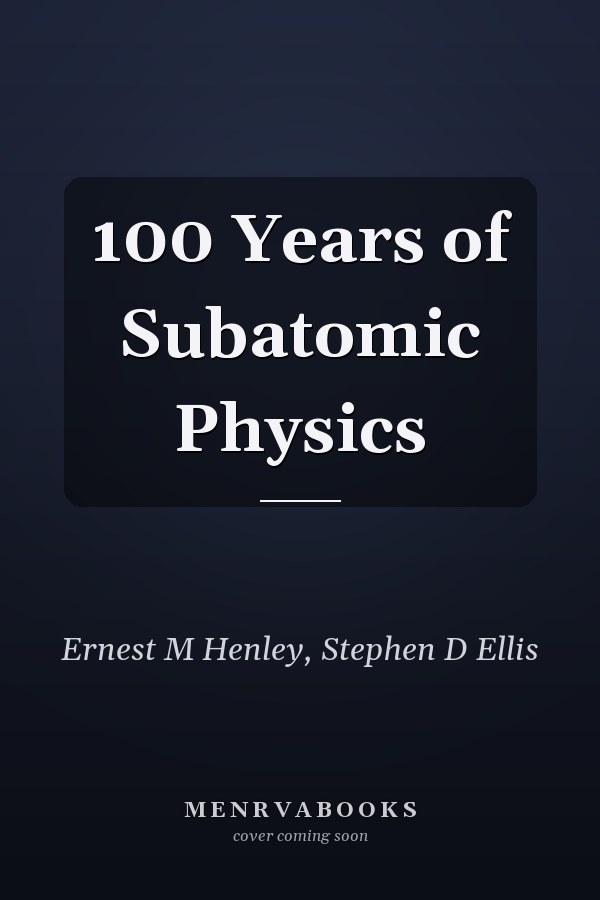 100 Years of Subatomic Physics
