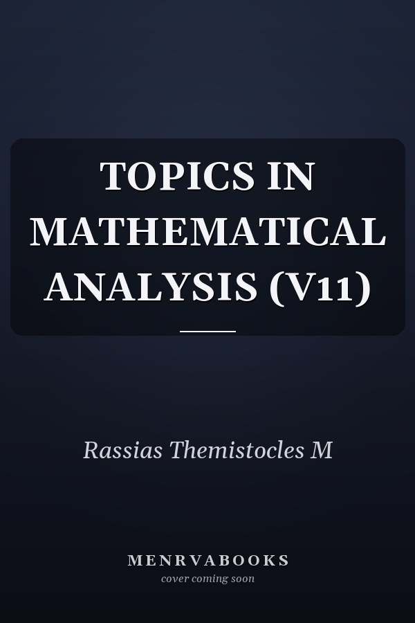 TOPICS IN MATHEMATICAL ANALYSIS    (V11)