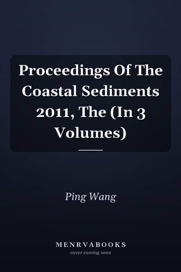Proceedings Of The Coastal Sediments 2011, The (In 3 Volumes)