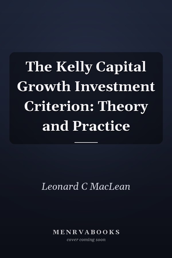 The Kelly Capital Growth Investment Criterion: Theory and Practice