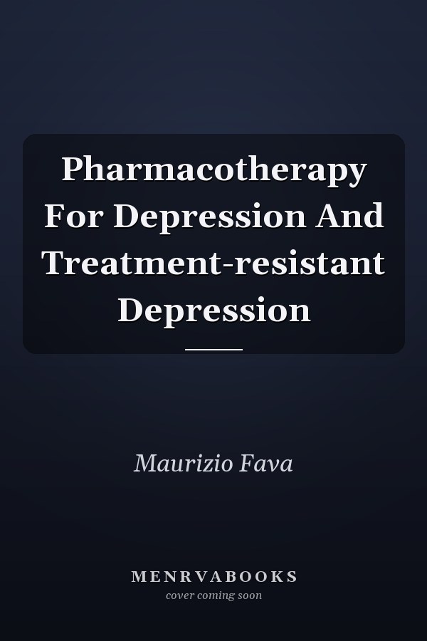 Pharmacotherapy For Depression And Treatment-resistant Depression