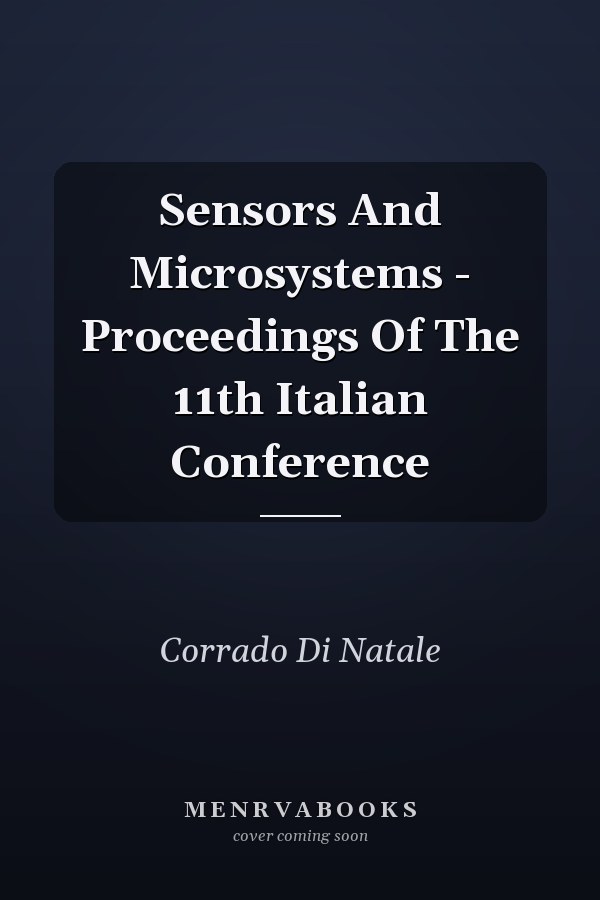 Sensors And Microsystems - Proceedings Of The 11th Italian Conference