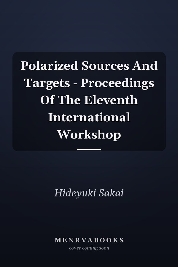 Polarized Sources And Targets - Proceedings Of The Eleventh International Workshop