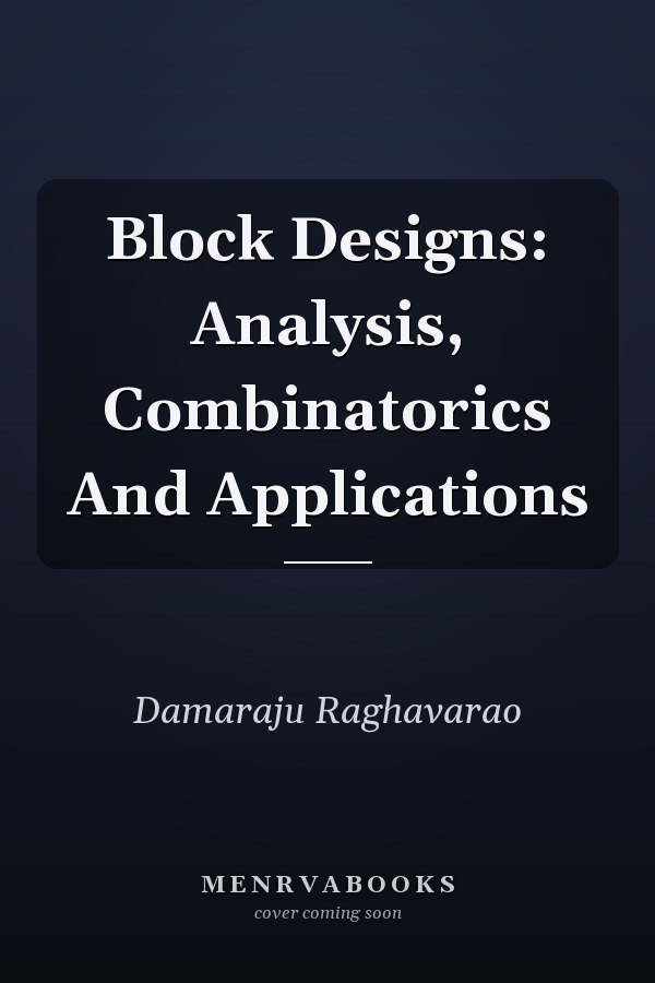 Block Designs: Analysis, Combinatorics And Applications