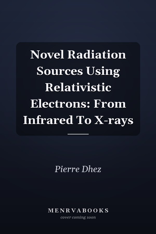 Novel Radiation Sources Using Relativistic Electrons: From Infrared To X-rays