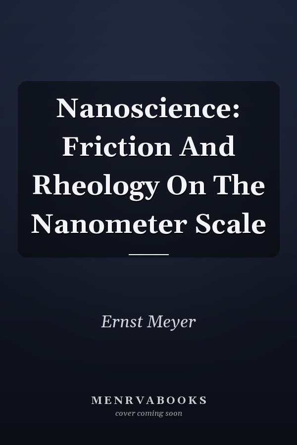 Nanoscience: Friction And Rheology On The Nanometer Scale