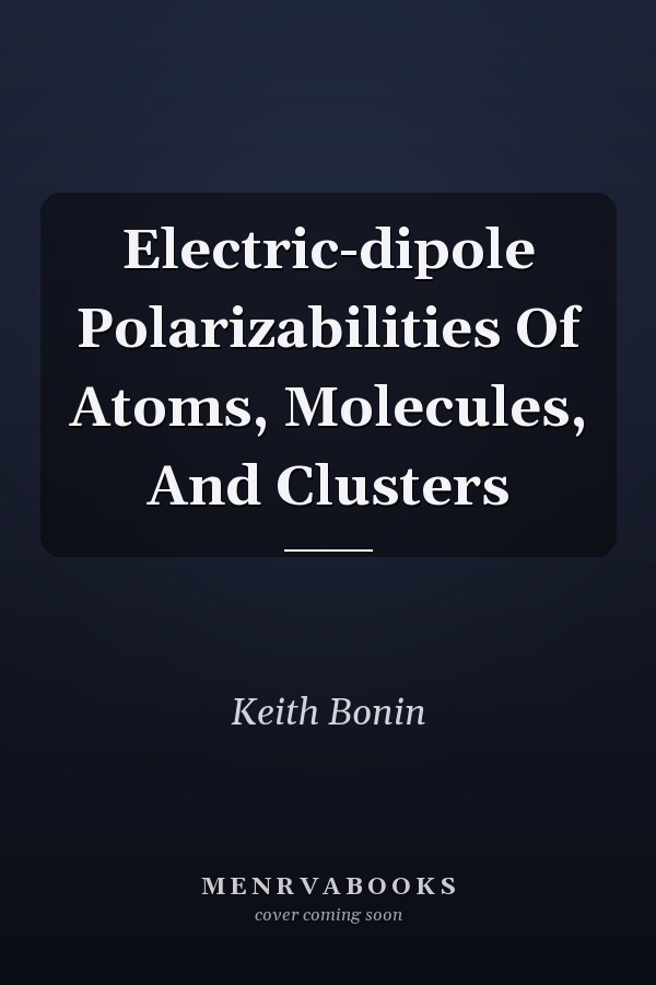 Electric-dipole Polarizabilities Of Atoms, Molecules, And Clusters