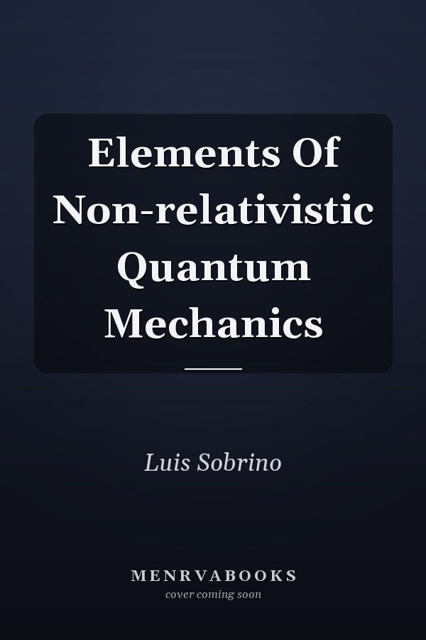 Elements Of Non-relativistic Quantum Mechanics
