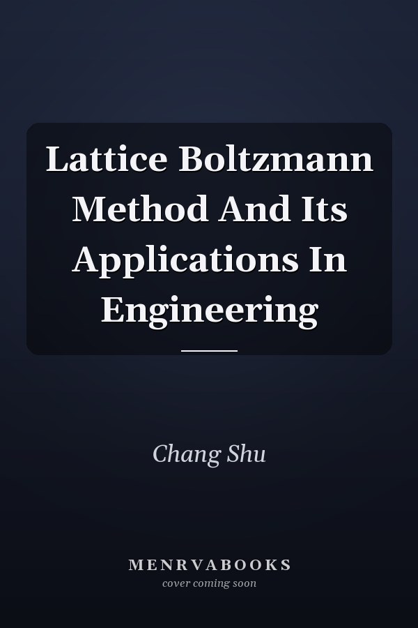 Lattice Boltzmann Method And Its Applications In Engineering