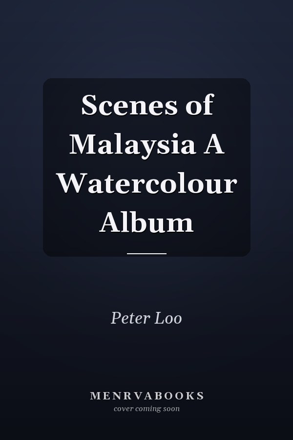 Scenes of Malaysia A Watercolour Album
