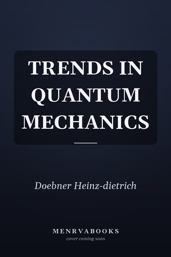 TRENDS IN QUANTUM MECHANICS