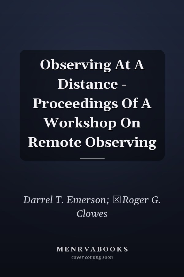 Observing At A Distance - Proceedings Of A Workshop On Remote Observing