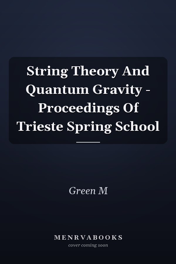 String Theory And Quantum Gravity - Proceedings Of Trieste Spring School