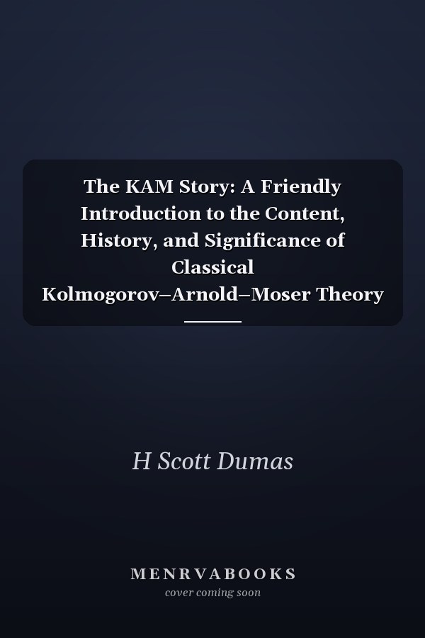 The KAM Story: A Friendly Introduction to the Content, History, and Significance of Classical Kolmogorov–Arnold–Moser Theory