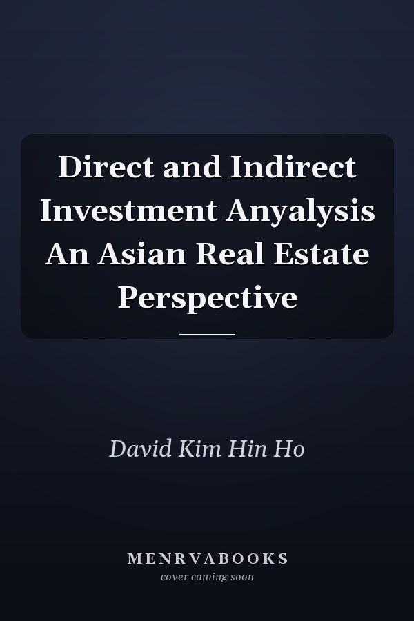 Direct and Indirect Investment Anyalysis An Asian Real Estate Perspective