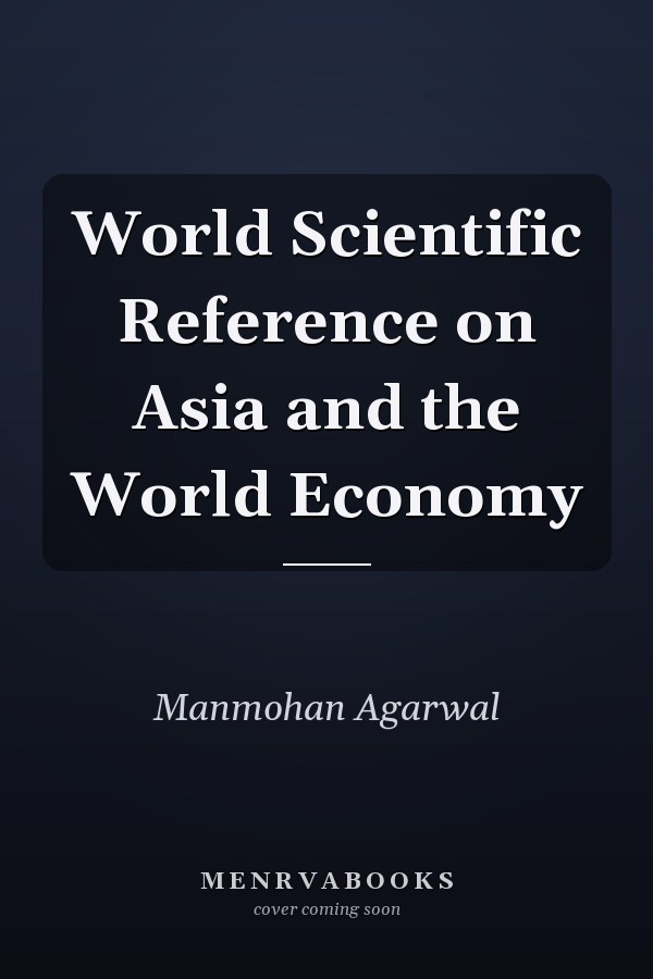 World Scientific Reference on Asia and the World Economy