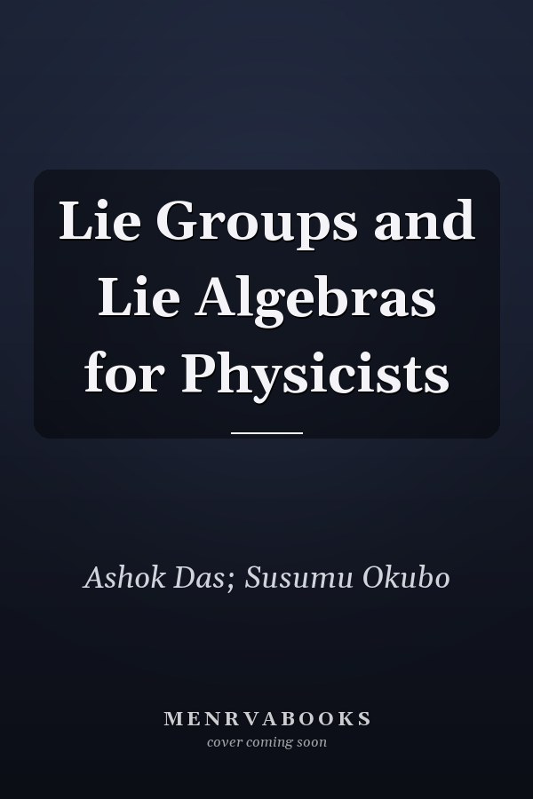 Lie Groups and Lie Algebras for Physicists