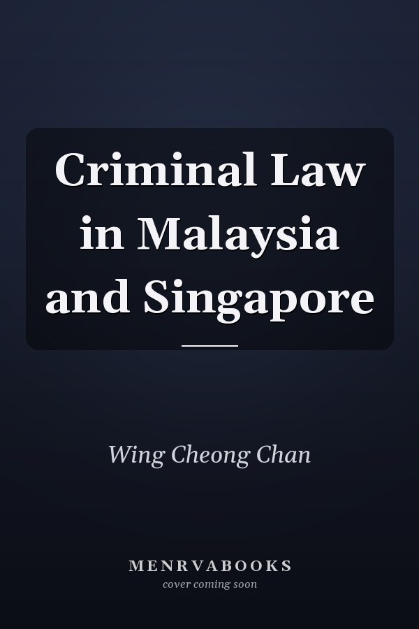 Criminal Law in Malaysia and Singapore