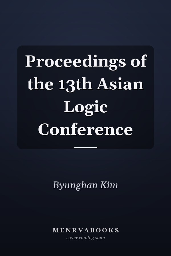 Proceedings of the 13th Asian Logic Conference