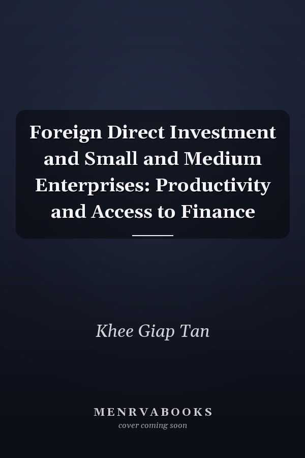 Foreign Direct Investment and Small and Medium Enterprises: Productivity and Access to Finance