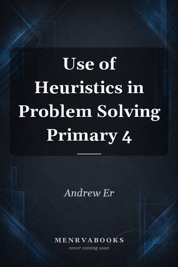 Use of Heuristics in Problem Solving Primary 4
