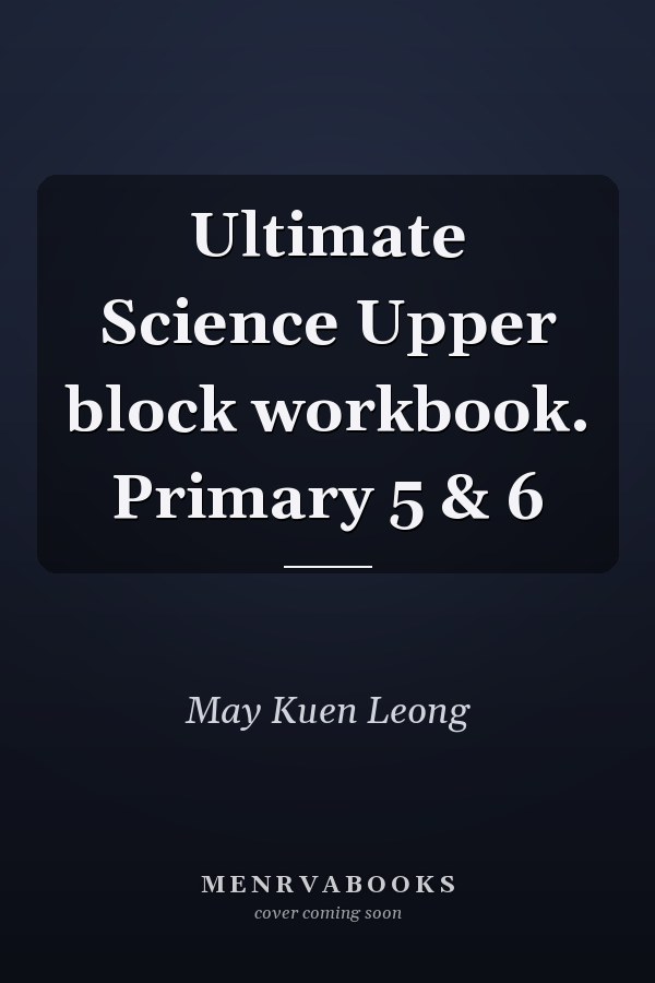 Ultimate Science Upper block workbook. Primary 5 & 6